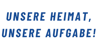 Unsere Heimat, unsere Aufgabe! Unsere Heimat, unsere Aufgabe!